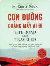 Con đường chẳng mấy ai đi : Tâm lý học kinh điển về tình yêu, phẩm giá và hành trình trưởng thành tinh thần / M. Scott Peck ; Lâm Đặng Cam Thảo dịch