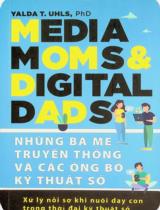 Những bà mẹ truyền thông và các ông bố kỹ thuật số : Xử lý nỗi sợ khi nuôi dạy con trong thời đại kỹ thuật số / Yalda T. Uhls ; Quách Kim dịch