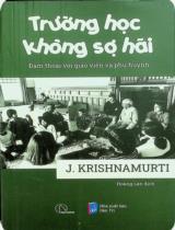 Trường học không sợ hãi : Đàm thoại với giáo viên và phụ huynh / J. Krishnamurti ; Hoàng Lan dịch