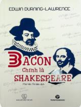 Bacon chính là Shakespeare / Edwin Durning Lawrence ; Mai Yên Thi dịch