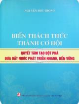 Biến thách thức thành cơ hội quyết tâm đột phá đưa đất nước phát triển nhanh, bền vững / Nguyễn Phú Trọng