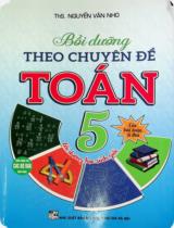 Bồi dưỡng theo chuyên đề Toán 5 : Các bài toán lí thú bồi dưỡng học sinh giỏi : Dùng chung cho các bộ SGK hiện hành / Nguyễn Văn Nho