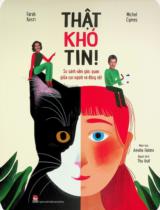 Thật khó tin! : So sánh năm giác quan giữa con người và động vật : Dành cho lứa tuổi 9+ / Farah Kesri, Michel Cymes ; Minh hoạ: Amélie Falière ; Thu Huế dịch