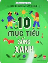 10 mục tiêu sống xanh : Dành cho lứa tuổi 6+ / Jane Burnard, Fatti Burke ; Bảo Khang dịch
