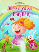 Alice ở xứ sở thần tiên : Truyện tranh / Pegasus ; Nguyễn Thị Trúc Giang dịch