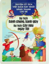 Sự tích bánh chưng, bánh giầy. Sự tích cây nêu ngày Tết : Truyện tranh / Mai Hương biên soạn ; Minh hoạ: Thương Thương, Vũ Phượng