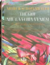 Thế giới như là ý chí và ý niệm : Bản đầy đủ / Arthur Schopenhauer ; Thiên Trang dịch ; Hiệu đính: Hà Thuỷ Nguyên, Lê Duy Nam