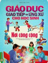 Giáo dục giao tiếp và ứng xử cho học sinh - Nơi công cộng / Ved Chawla ; Lata Seth biên soạn ; Nguyễn Hoàng Trung dịch
