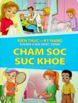 Kiến thức và kỹ năng dành cho học sinh - Chăm sóc sức khoẻ / Ved Chawla ; Nguyễn Trung Kiên dịch