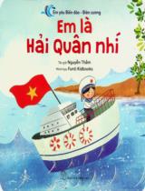 Em là hải quân nhí / Nguyễn Thắm ; Minh hoạ: Funti Kidbooks