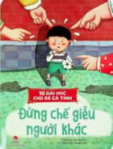 10 bài học cho bé cá tính - Đừng chế giễu người khác : Truyện tranh : Dành cho bé mẫu giáo / Tao Chun Ni biên soạn ; Thanh Uyên dịch