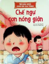 10 bài học cho bé cá tính - Chế ngự cơn nóng giận : Truyện tranh : Dành cho bé mẫu giáo / Tao Chun Ni biên soạn ; Thanh Uyên dịch