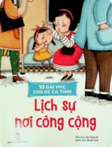 10 bài học cho bé cá tính - Lịch sự nơi công cộng : Truyện tranh : Dành cho bé mẫu giáo / Tao Chun Ni b.s. ; Thanh Uyên dịch