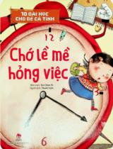 10 bài học cho bé cá tính - Chớ lề mề hỏng việc : Truyện tranh : Dành cho bé mẫu giáo / Tao Chun Ni b.s. ; Thanh Uyên dịch