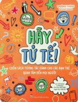 Hãy tử tế! : Cuốn sách tương tác dành cho các bạn trẻ quan tâm đến mọi người / Lời: Stephanie Clarkson ; Minh hoạ: Katie Abey ; Minh Hà dịch