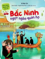 Bắc Ninh - Ngọt ngào quan họ : 6+ / Võ Mai Chi ; Minh hoạ: Epico Studio..