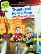 Thành phố Hồ Chí Minh - Sống động từng giây : 6+ / Võ Mai Chi ; Minh hoạ: Epico Studio..