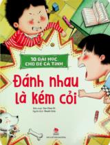 10 bài học cho bé cá tính - Đánh nhau là kém cỏi : Truyện tranh : Dành cho bé mẫu giáo / Tao Chun Ni biên soạn ; Thanh Uyên dịch