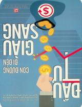 Đầu tư - Con đường đi đến giàu sang / Huỳnh Ngọc Phiên