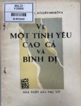 Về một tình yêu cao cả và bình dị : Truyện / Nađegiơda Kogievinhikôva ; Phan Bích Diệp dịch