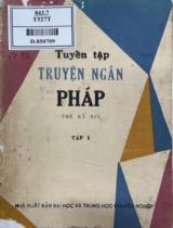 Tuyển tập truyện ngắn Pháp : Thế kỷ XIX / Đặng Anh Đào, Đặng Thị Hạnh, Huỳnh Lý ... dịch từ nguyên bản tiếng Pháp . Tập 1