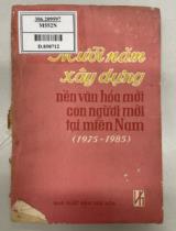 Mười năm xây dựng nền văn hoá mới con người mới tại miền Nam (1975-1985) / Nguyễn Văn Hiếu, Hoàng Như Mai, Tôn Thất Lập . T.1