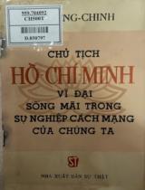 Chủ tịch Hồ Chí Minh vĩ đại sống mãi trong sự nghiệp cách mạng của chúng ta / Trường Chinh