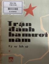 Trận đánh ba mươi năm : Ký sự lịch sử . T.2 , Ban ký sự lịch sử Tổng cục chính trị