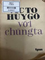 Victo Huygô với chúng ta : Nhân kỷ niệm 100 năm ngày mất của V.Huygô / Bùi Công Minh biên soạn ; Viết và dịch; Đỗ Đức Hiểu, Bằng Việt, Xuân Diệu; Maurois A., France A., Aragon L