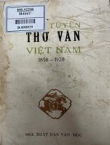 Hợp tuyển thơ văn Việt Nam / Huỳnh Lý Chủ biên; Vũ Đình Liên, Nguyễn Đình Chú, Đỗ Đức Hiểu... b.s . T.4 , 1858-1920, Q.1