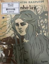 Sống mà nhớ lấy : Tiểu thuyết (Giải thưởng quốc gia Liên Xô năm 1977) / Valentin Raxputin