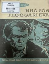 Nhà số 6 phố Ô-ga-ri-ê-va / I.U. Xêmiônốp ; Ngô Hồng Oanh dịch