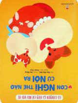 Con nghĩ thế nào cứ nói ra : Dành cho lứa tuổi 3+ / Lời: Hàn Mai Mai ; Tranh: Đại Đăng ; Thiên Thai dịch