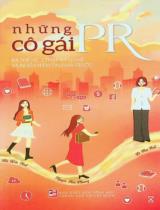 Những cô gái PR : Ba thế hệ, 2 thập kỷ nghề và nhiều niềm tin phía trước / Hà Kiều Anh, Nguyễn Mai Phương, Lê Mai Anh