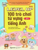 Level up - 100 trò chơi từ vựng Tiếng Anh lớp 3 : Theo Chương trình GDPT môn Tiếng Anh của Bộ GD&ĐT / Trần Thị Hiếu Thuỷ chủ biên, Cao Thuý Hồng, Lưu Ngọc Ly, Nguyễn Thị Kim Phượng