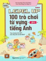 Level up - 100 trò chơi từ vựng Tiếng Anh lớp 5 : Theo Chương trình GDPT môn Tiếng Anh của Bộ GD&ĐT / Trần Thị Hiếu Thuỷ (ch.b.), Cao Thuý Hồng, Lưu Ngọc Ly