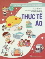 Thực tế ảo : Dành cho lứa tuổi nhi đồng / Qin Zining ; Minh hoạ: Yu Xiaochun, Bai Kaishui ; Vũ Thuỳ An dịch