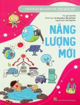 Năng lượng mới : Dành cho lứa tuổi nhi đồng / Liu Cici ; Minh hoạ: Yu Xiaochun, Bai Kaishui ; Vũ Thuỳ An dịch