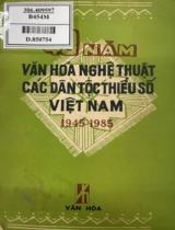 40 năm văn hóa nghệ thuật các dân tộc thiểu số Việt Nam 1945 - 1985 / Nguyễn Văn Hiếu, Nông Quốc Chấn, Tô Ngọc Thanh