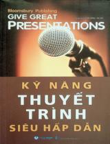 Kỹ năng thuyết trình siêu hấp dẫn / Bloomsbury Publishing ; Chương Ngọc dịch