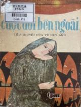 Cuộc đời bên ngoài : Tiểu thuyết / Vũ Huy Anh
