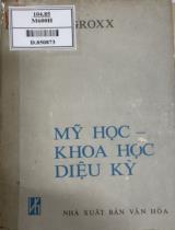 Mỹ học - Khoa học diệu kỳ / B.A. Eren Grôxx ; Phạm Văn Bỉnh dịch