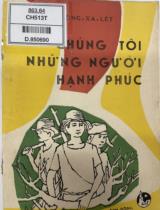 Chúng tôi những người hạnh phúc / Ô - Ma Gông - Xa - Lét ; Dịch : Bùi Văn Ánh, Nguyễn Trung Đức ; Bìa : Thành Chương