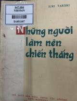 Những người làm nên chiến thắng / Huri Tarxki. Người dịch: Nguyễn Văn Lai