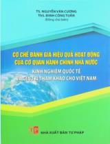 Cơ chế đánh giá hiệu quả hoạt động của cơ quan hành chính nhà nước - Kinh nghiệm quốc tế và giá trị tham khảo cho Việt Nam / Nguyễn Văn Cương, Đinh Công Tuấn chủ biên, Nguyễn Thị Hạnh..