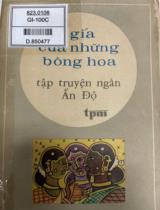 Giá của những bông hoa : Truyện ngắn của Ấn Độ / K.A Abbas, B. Gasgi, K.K. Narayan, Đumkêtu....; Nguyễn Tuấn Khanh, Nguyên Tâm, Lê Văn Viện dịch