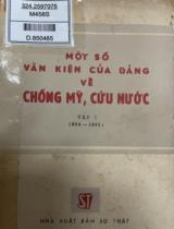 Một số văn kiện của Đảng về chống Mỹ cứu nước . T.1 , 1954-1965