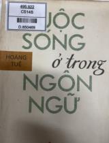 Cuộc sống ở trong ngôn ngữ / Hoàng Tuệ