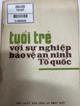 Tuổi trẻ với sự nghiệp bảo vệ an ninh tổ quốc / Vũ Mão