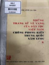 Những trang sử vẻ vang của dân tộc Việt Nam chống phong kiến Trung Quốc xâm lược : Chủ biên: Hồng Nam, Hồng Lĩnh . T.1/Trần Quốc Vượng, Nguyễn Dị, Hà Văn Tấn